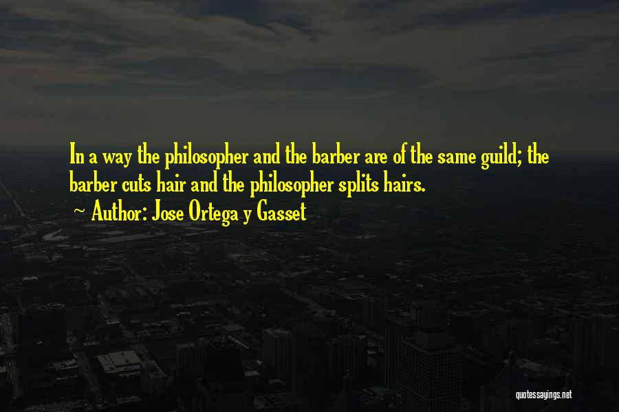 Ortega Philosophy Quotes By Jose Ortega Y Gasset
