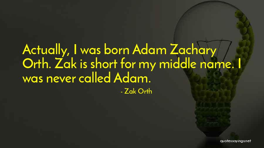 Orth Quotes By Zak Orth Orth Quotes By Zak Orth