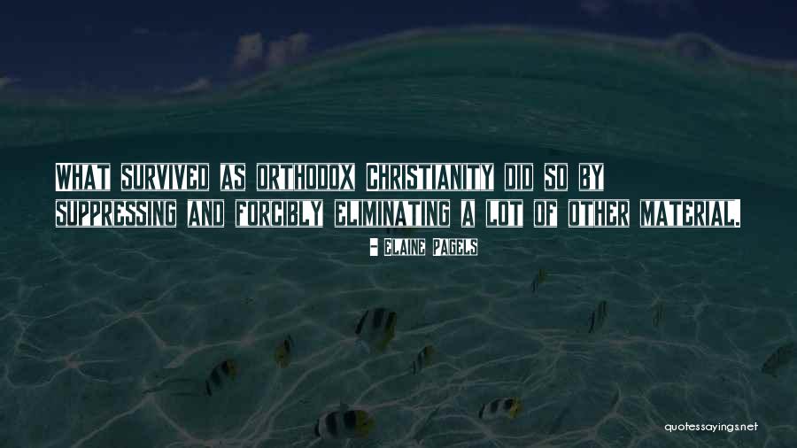 Orthodox Christianity Quotes By Elaine Pagels Orthodox Christianity Quotes By Elaine Pagels