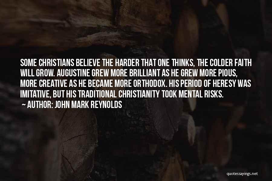 Orthodox Christianity Quotes By John Mark Reynolds