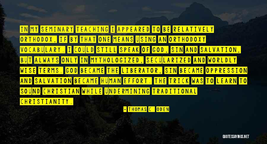 Orthodox Christianity Quotes By Thomas C. Oden Orthodox Christianity Quotes By Thomas C. Oden