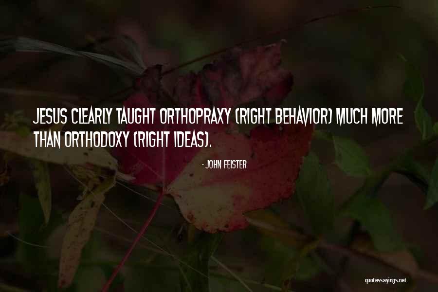 Orthodoxy And Orthopraxy Quotes By John Feister Orthodoxy And Orthopraxy Quotes By John Feister