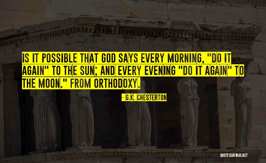 Orthodoxy Quotes By G.K. Chesterton Orthodoxy Quotes By G.K. Chesterton