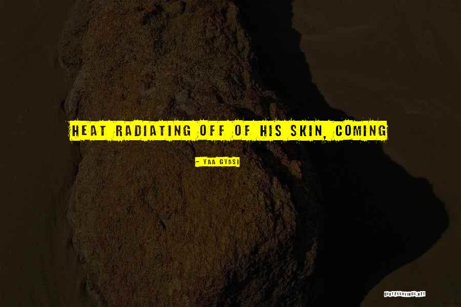 Ortiche Rimedi Quotes By Yaa Gyasi Ortiche Rimedi Quotes By Yaa Gyasi
