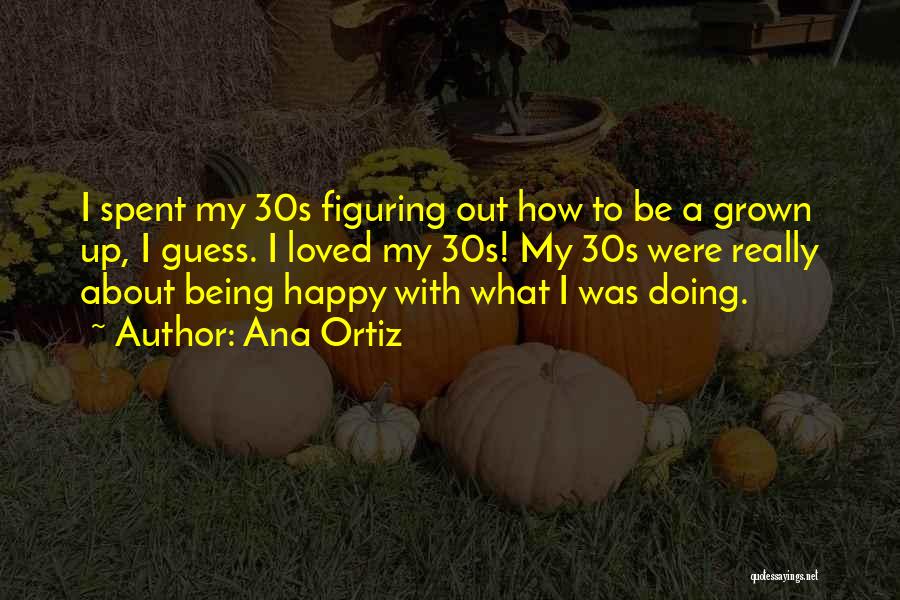 Ortiz Quotes By Ana Ortiz