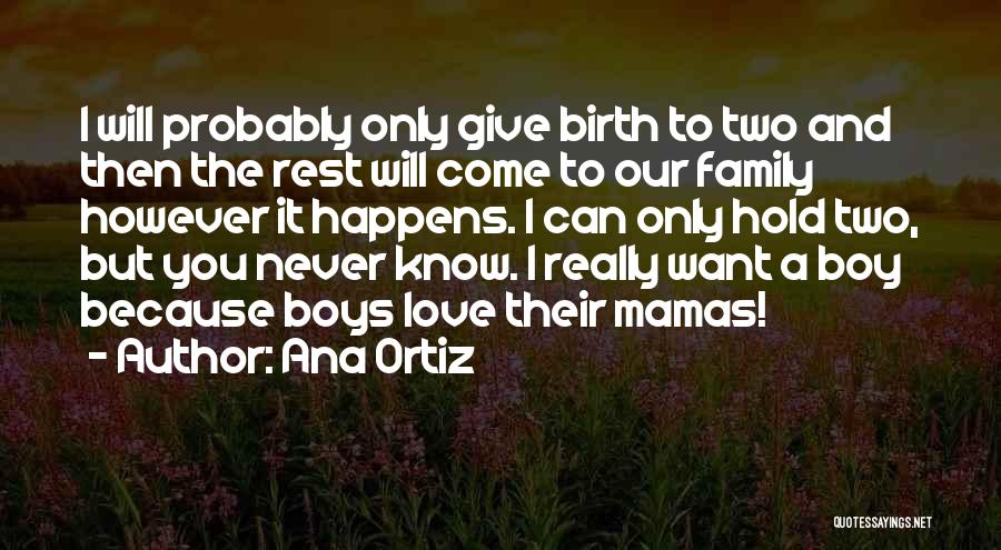 Ortiz Quotes By Ana Ortiz