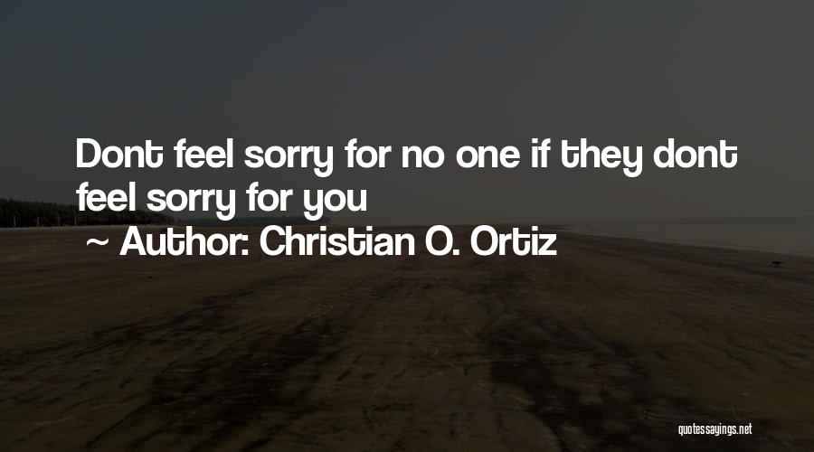 Ortiz Quotes By Christian O. Ortiz