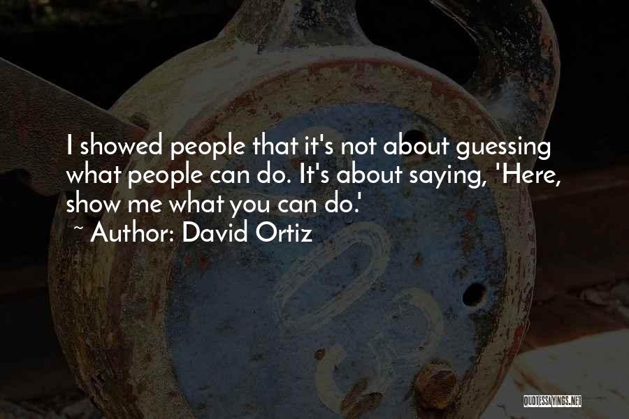 Ortiz Quotes By David Ortiz