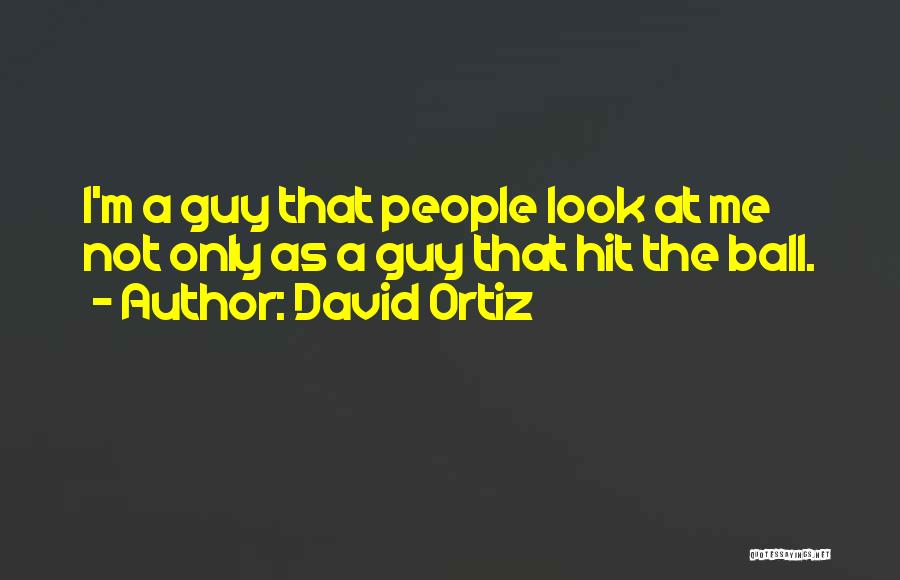 Ortiz Quotes By David Ortiz