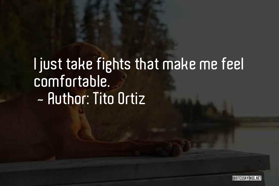 Ortiz Quotes By Tito Ortiz