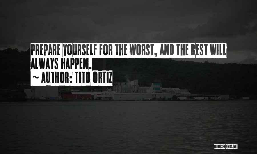 Ortiz Quotes By Tito Ortiz