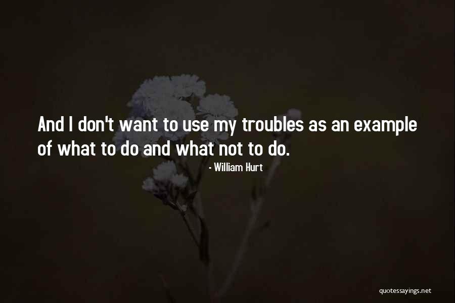 Ortoos Quotes By William Hurt Ortoos Quotes By William Hurt