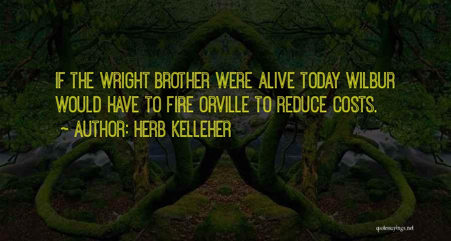 Orville And Wilbur Wright Quotes By Herb Kelleher