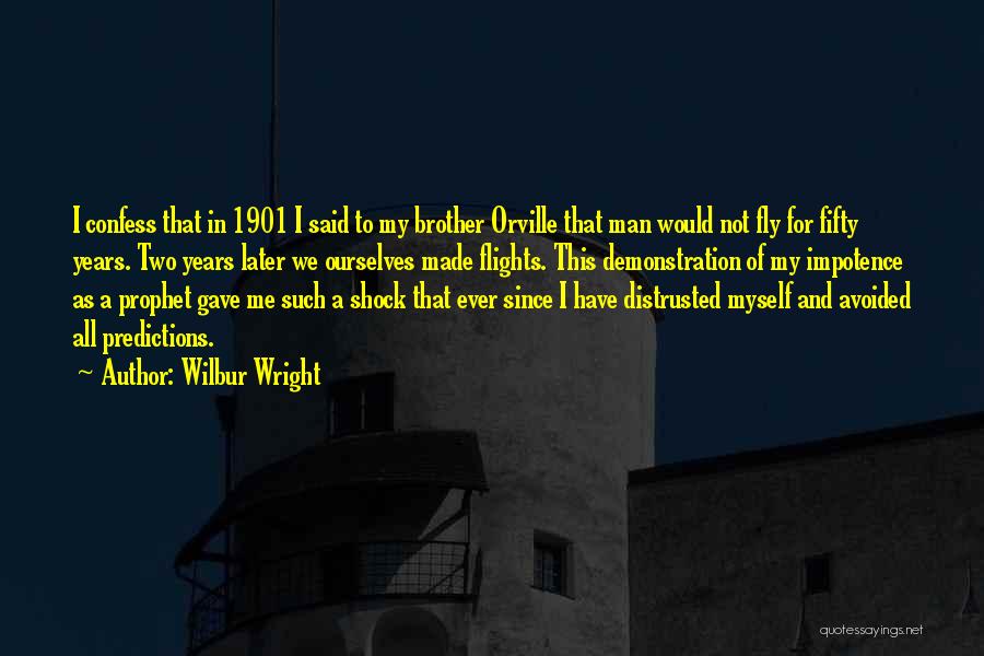 Orville And Wilbur Wright Quotes By Wilbur Wright