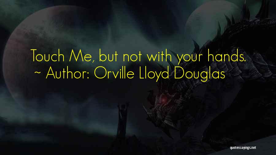 Orville Lloyd Douglas Quotes 979960