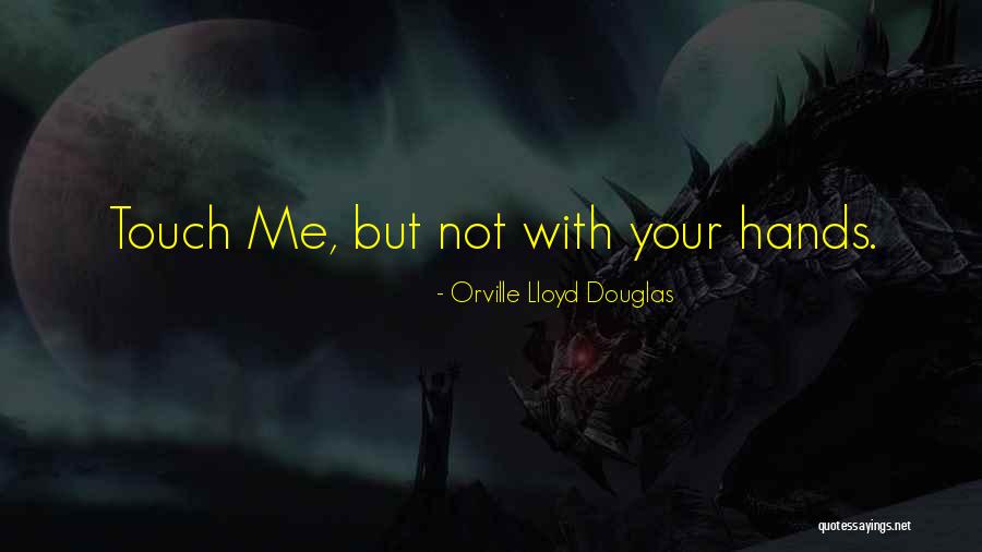 Orville Lloyd Douglas Quotes 979960 Orville Lloyd Douglas Quotes 979960