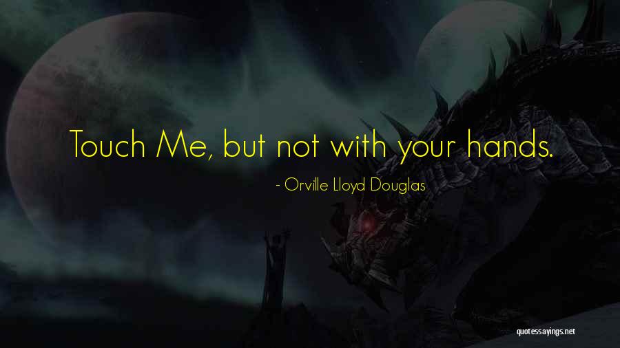 Orville Lloyd Douglas Quotes 979960