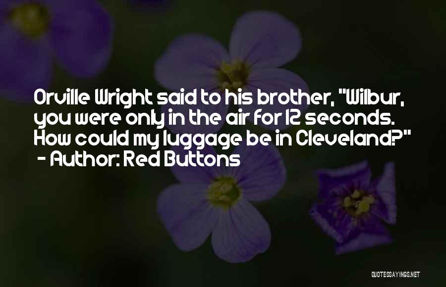 Orville Wilbur Wright Quotes By Red Buttons