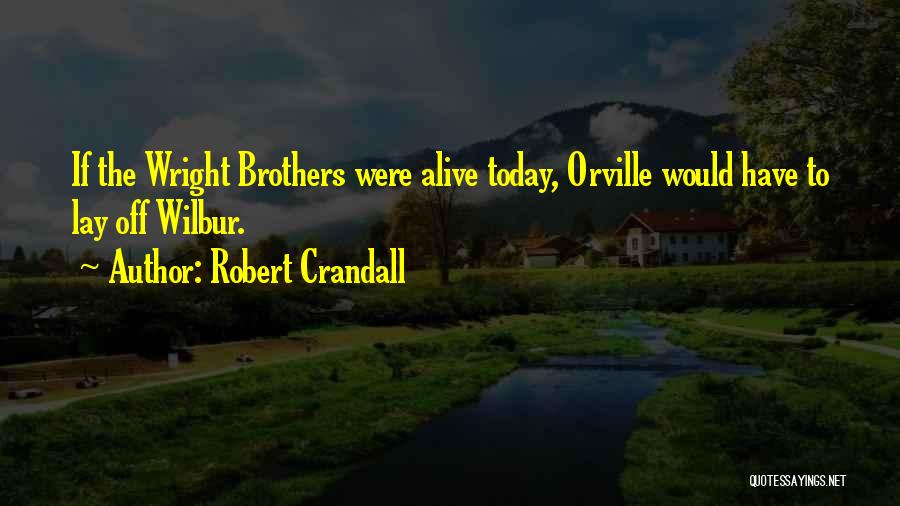 Orville Wilbur Wright Quotes By Robert Crandall