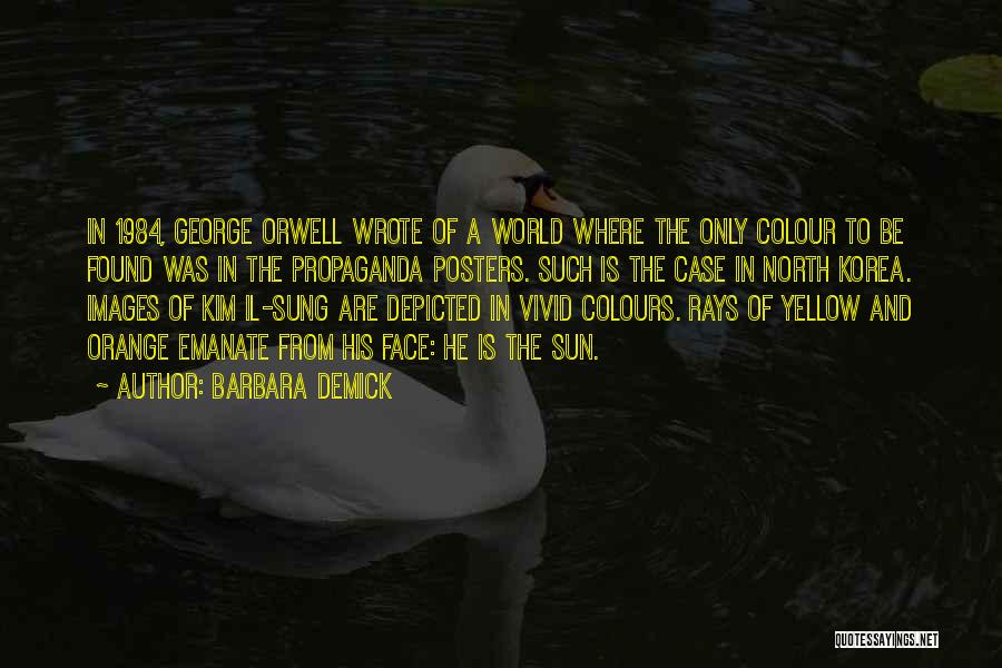 Orwell 1984 Quotes By Barbara Demick