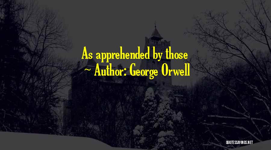 Orwell George Quotes By George Orwell