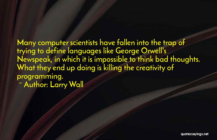 Orwell Newspeak Quotes By Larry Wall