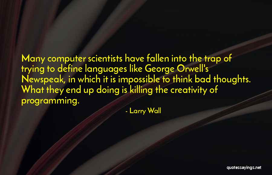 Orwell Newspeak Quotes By Larry Wall