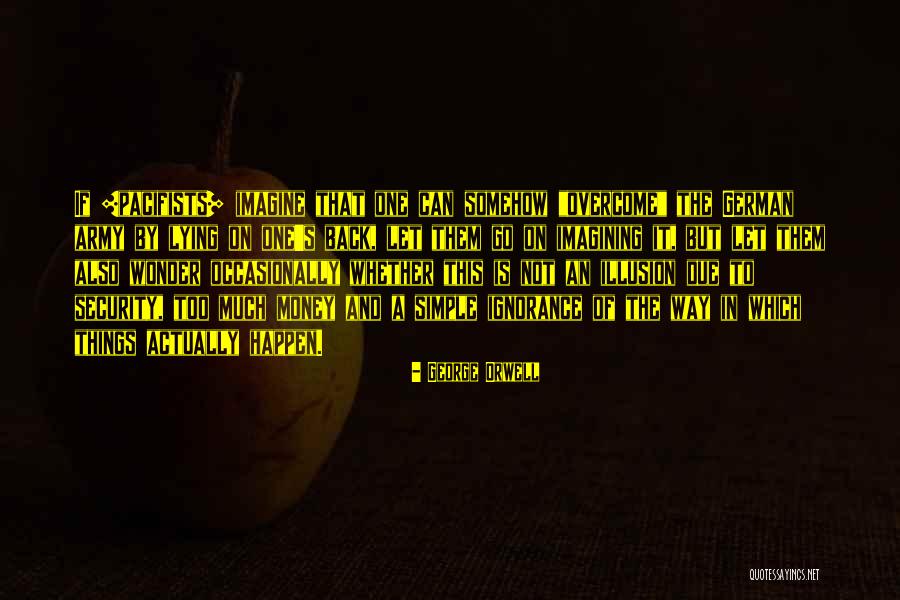 Orwell Pacifism Quotes By George Orwell Orwell Pacifism Quotes By George Orwell