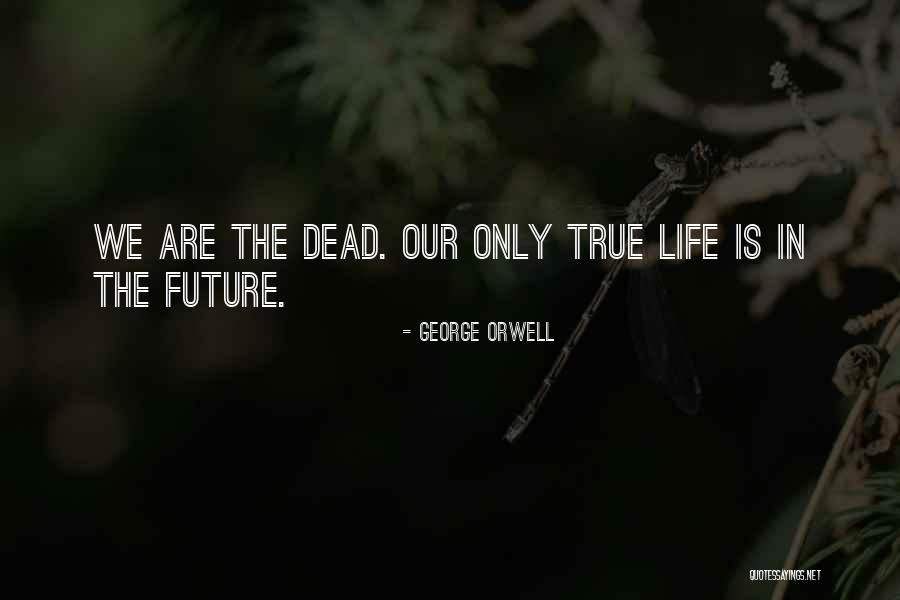 Orwell The Future Quotes By George Orwell Orwell The Future Quotes By George Orwell