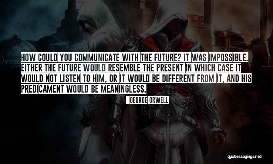 Orwell The Future Quotes By George Orwell Orwell The Future Quotes By George Orwell