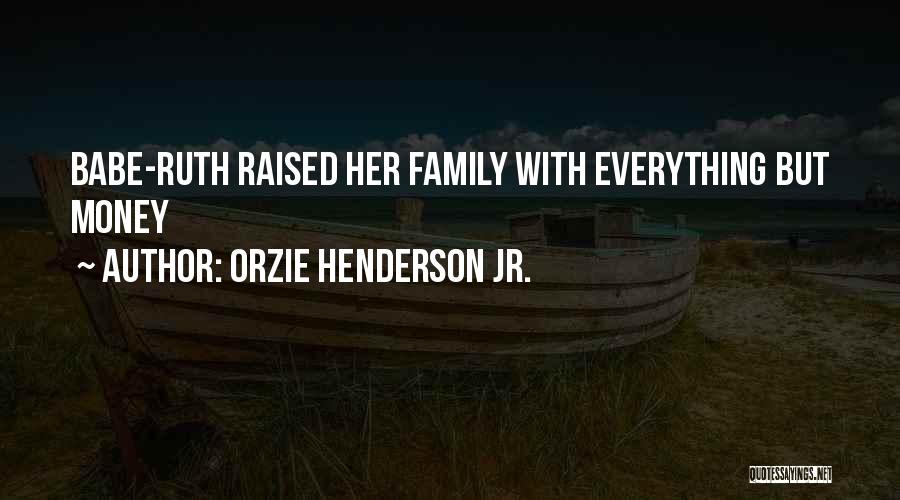 Orzie Henderson Jr. Quotes 1352361
