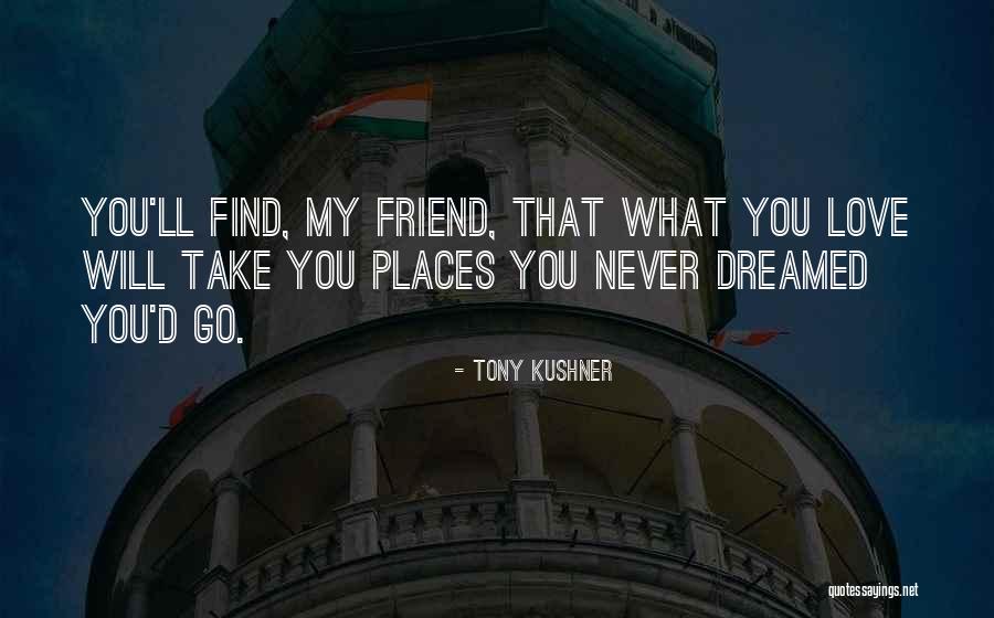 Osafo Kantanka Quotes By Tony Kushner Osafo Kantanka Quotes By Tony Kushner