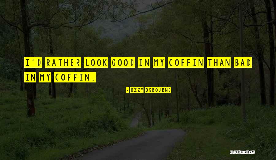 Osbourne Ozzy Quotes By Ozzy Osbourne