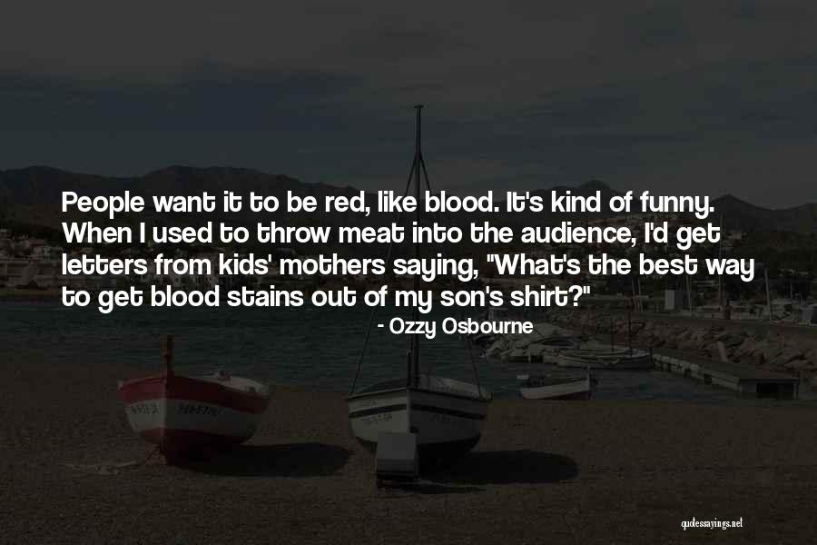 Osbourne Ozzy Quotes By Ozzy Osbourne Osbourne Ozzy Quotes By Ozzy Osbourne