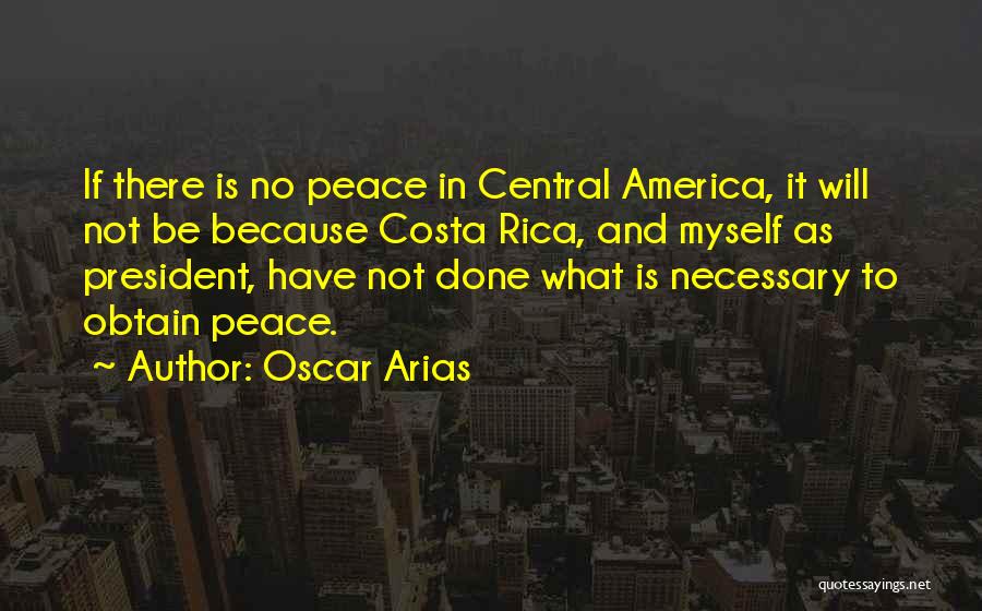 Oscar Arias Quotes 1950668
