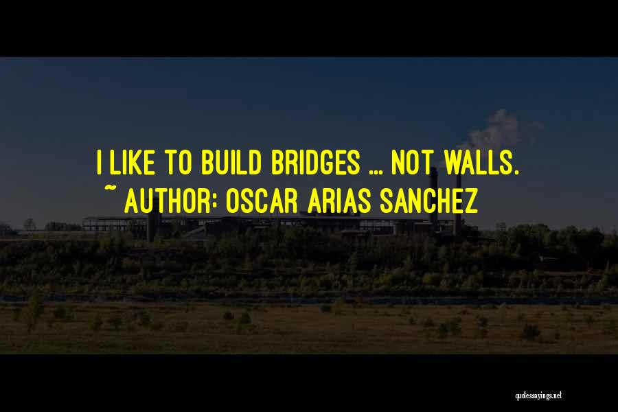 Oscar Arias Sanchez Quotes 648357