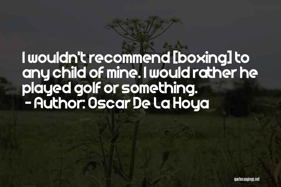 Oscar De La Hoya Quotes 265114