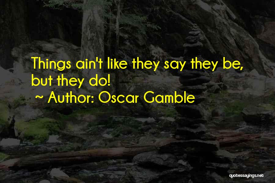 Oscar Gamble Quotes 1058633