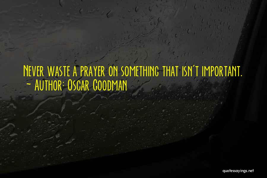 Oscar Goodman Quotes 1711063