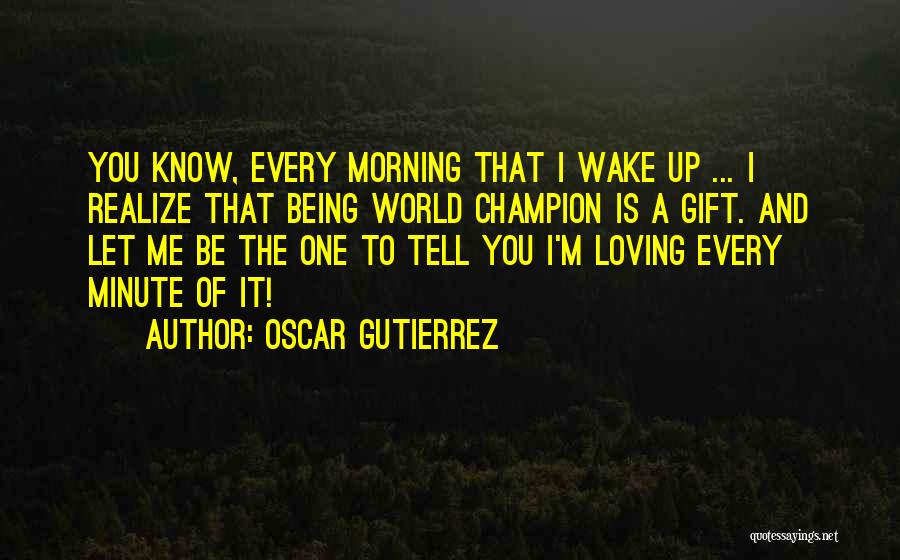 Oscar Gutierrez Quotes 1512105