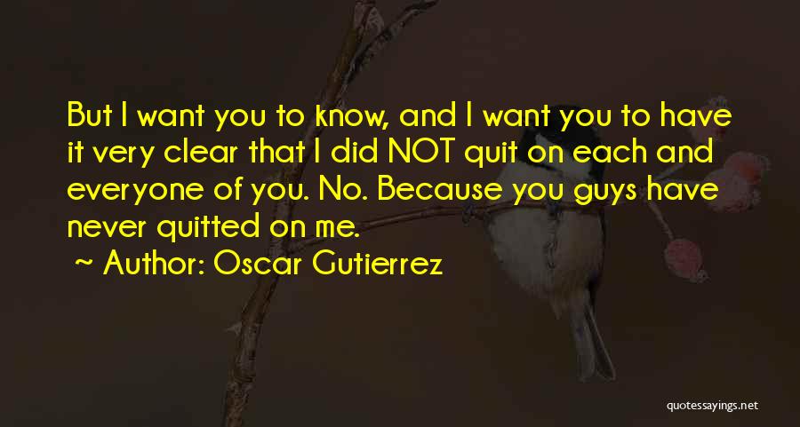 Oscar Gutierrez Quotes 615147