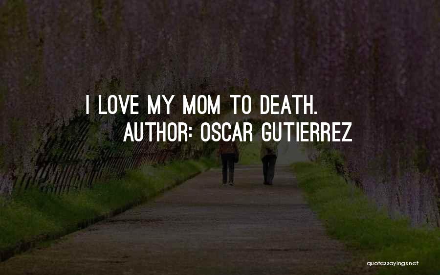 Oscar Gutierrez Quotes 878552