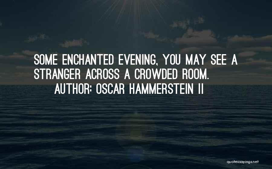 Oscar Hammerstein II Quotes 2233603