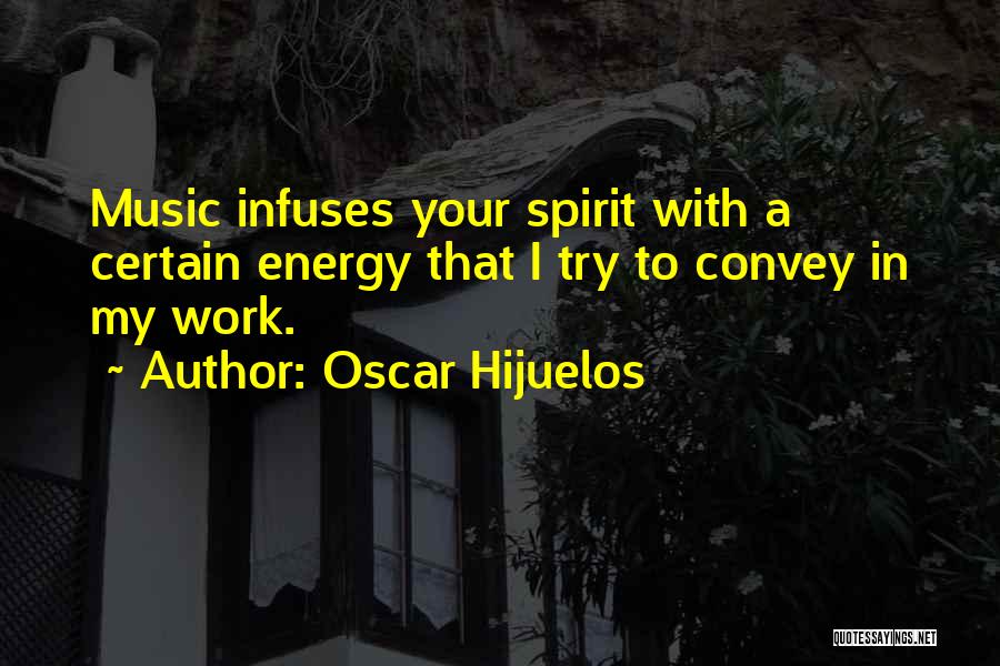 Oscar Hijuelos Quotes 736067