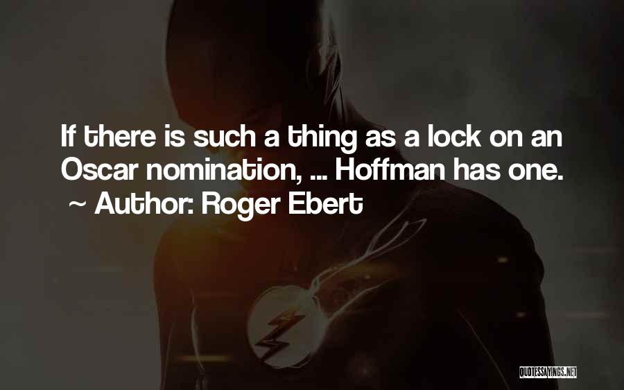 Oscar Nominations Quotes By Roger Ebert