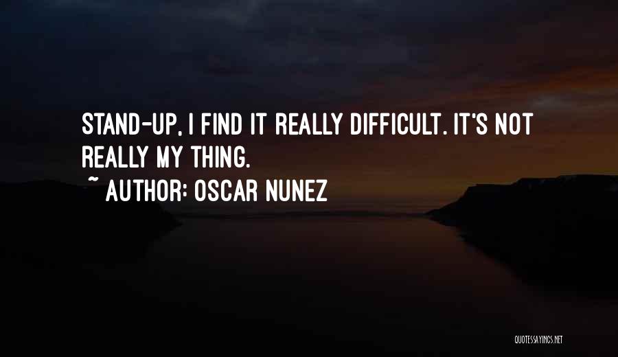 Oscar Nunez Quotes 170733