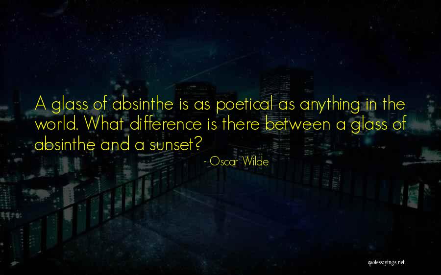 Oscar Wilde Absinthe Quotes By Oscar Wilde Oscar Wilde Absinthe Quotes By Oscar Wilde