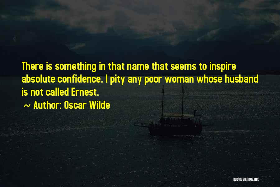 Oscar Wilde Ernest Quotes By Oscar Wilde