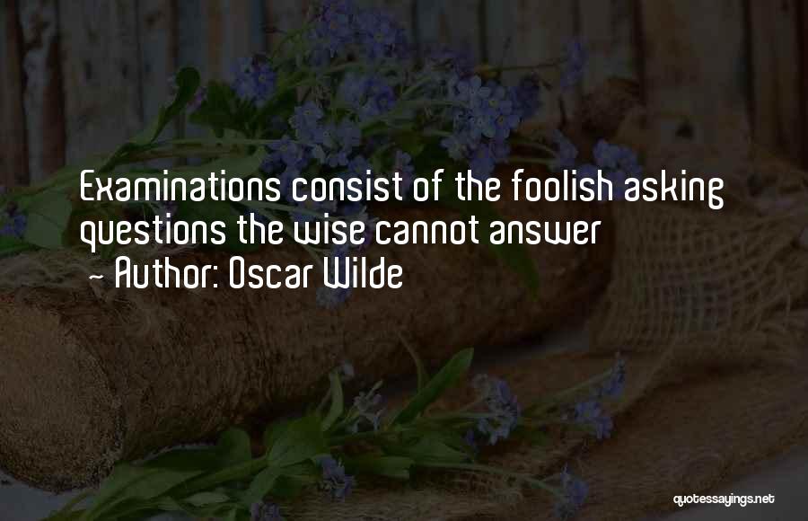 Oscar Wilde Examinations Quotes By Oscar Wilde