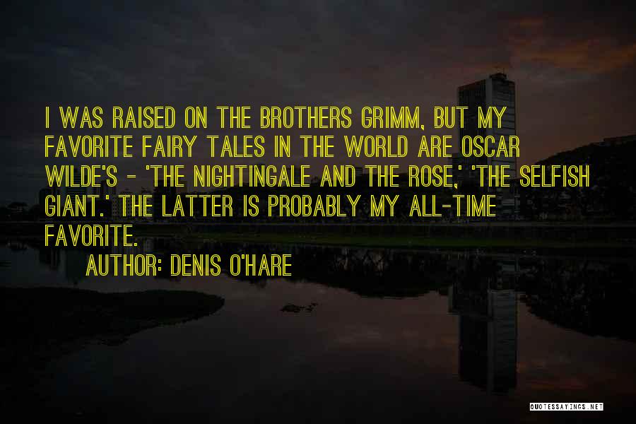 Oscar Wilde Selfish Giant Quotes By Denis O'Hare